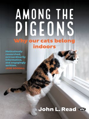 cover image of Among the Pigeons: Why our cats belong indoors
